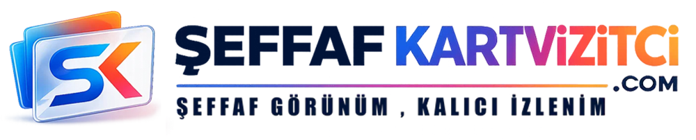 Şeffaf Kartvizit – Matbaa – Promosyon – Plastik Kart Üretim - Matbaadan Promosyona Akıllı Çözümler